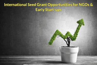 International Seed Grant Opportunities are accepting applications from NGOs & Early Start-ups